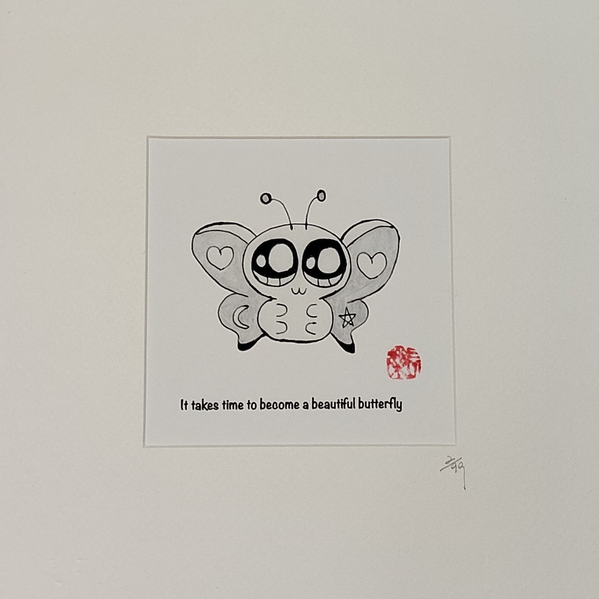 It takes time to become a beautiful butterfly.