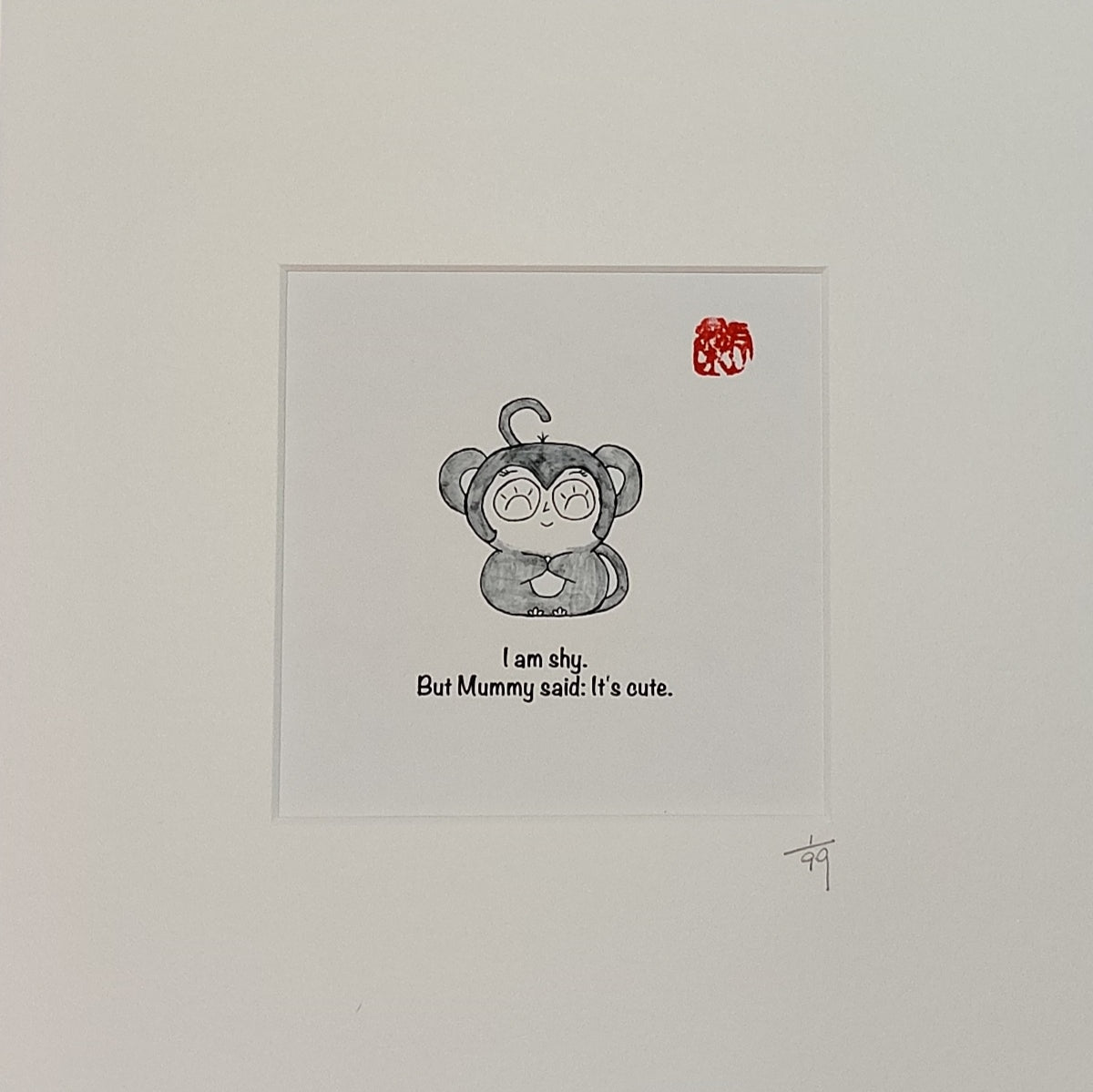 I am shy. But Mummy said: it's cute