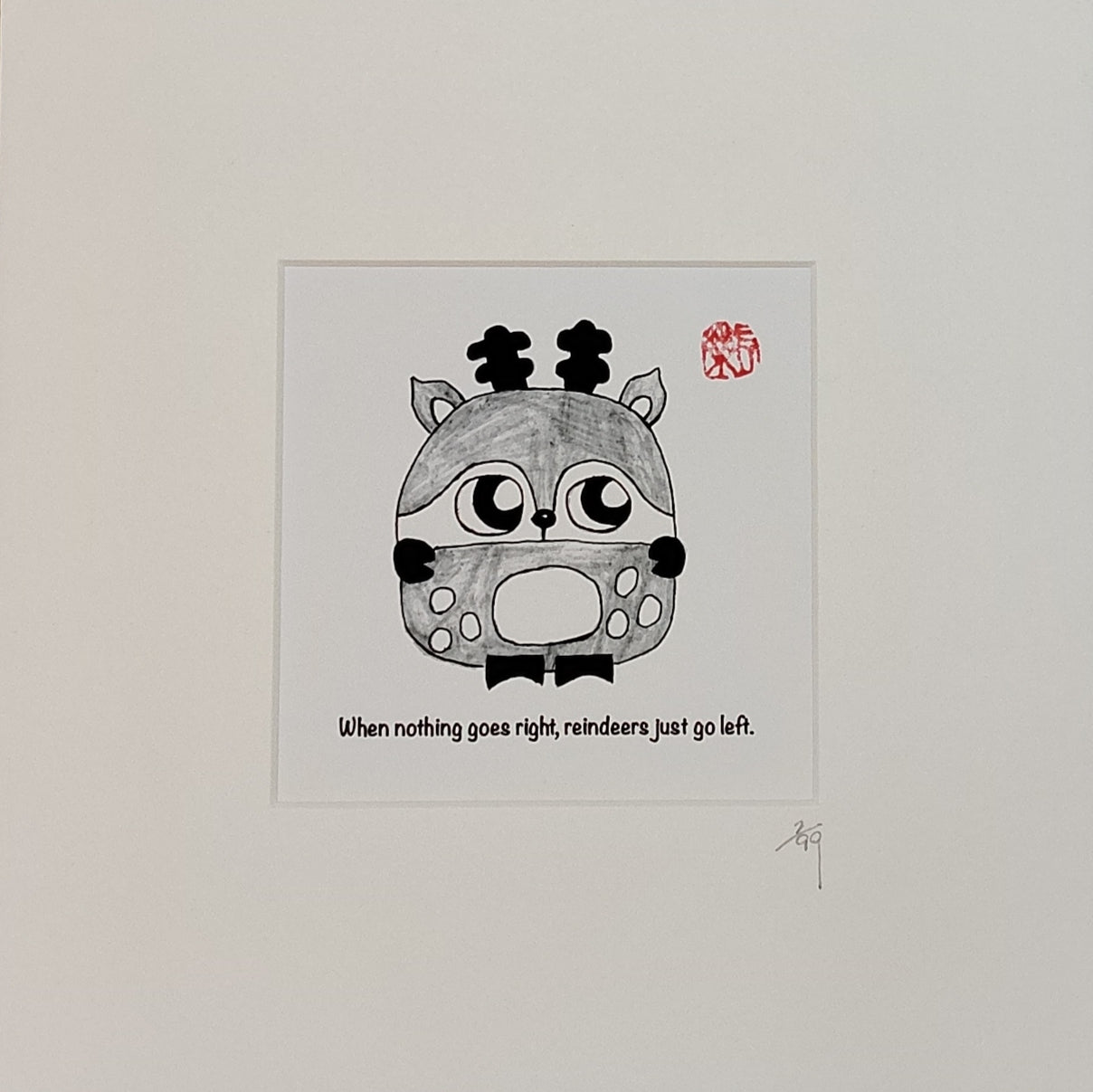 When nothing goes right, reindeers just go left.